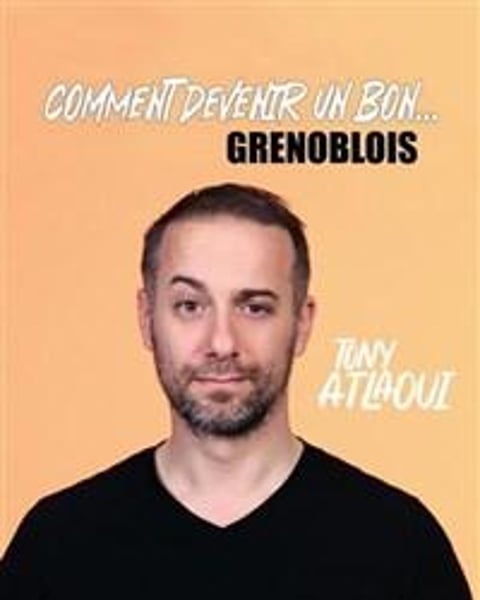 Tony Atlaoui dans Comment devenir un bon Grenoblois