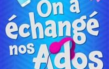On a échangé nos ados