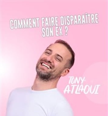 Tony Atlaoui dans Comment faire disparaitre son ex ?