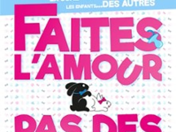 Faites l'amour, pas des gosses