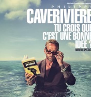 Philippe Caverivière : Tu crois que c'est une bonne idée ? Tournée