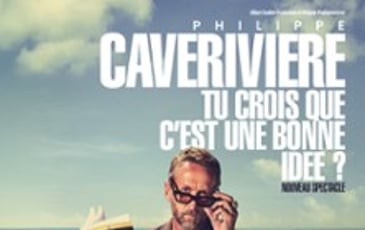 Philippe Caverivière : Tu crois que c'est une bonne idée ? Tournée