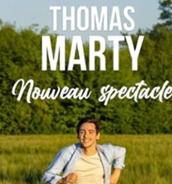 Thomas Marty: Nouveau spectacle