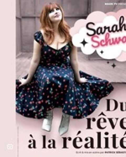 Sarah Schwab, Du Rêve à la Réalité