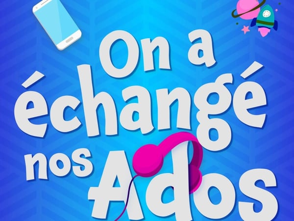 On a échangé nos ados